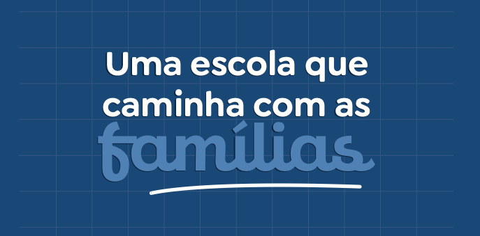 Uma escola que caminha com as famílias